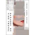 Hazards of Time Travel - Joyce Carol Oates – Hledejceny.cz