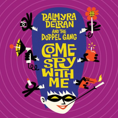 Palmyra Delran And The Doppel Gang - Come Spy With Me CD – Hledejceny.cz