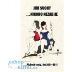 ... nikoho nezabije. Písňové texty z let 2001 - 2011 - Jiří Suchý – Hledejceny.cz