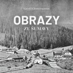 Obrazy ze Šumavy - Karel Klostermann – Zboží Dáma