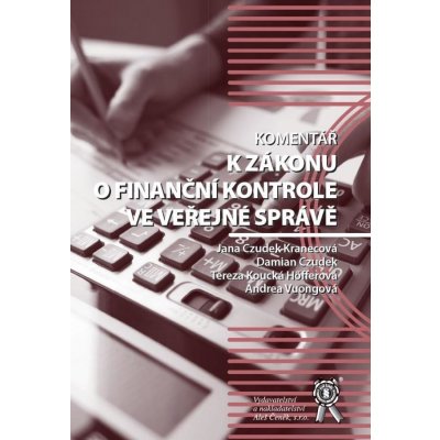 Komentář k zákonu o finanční kontrole ve veřejné správě - Czudek Kranecová Jana – Zboží Mobilmania