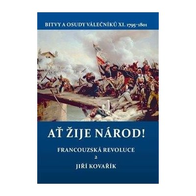 AŤ ŽIJE NÁROD! FRANCOUZSKÁ REVOLUCE 2 - Kovařík Jiří – Zboží Mobilmania