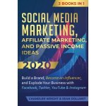 Social Media Marketing: Affiliate Marketing, and Passive Income Ideas 2020: 3 Books in 1 - Build a Brand, Become an Influencer, and Explode Yo - (Wright Chandler) – Hledejceny.cz