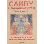 Čakry v šamanské praxi - Susan J. Wright – Hledejceny.cz