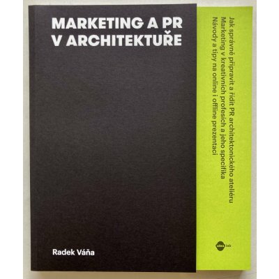 Idealab Marketing a PR v architektuře (2. vydání) Praktická příručka pro architekty, designéry a další kreativní profese. – Hledejceny.cz