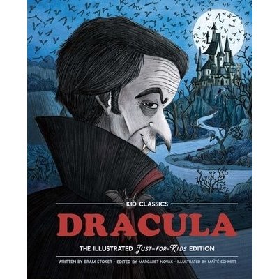 Dracula - Kid Classics, 2: The Classic Edition Reimagined Just-For-Kids! Illustrated & Abridged for Grades 4 - 7 Kid Classic #2 Stoker BramPevná vazba