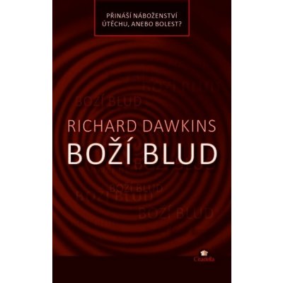 Boží blud - Přináší náboženství útěchu, anebo bolest? - Richard Dawkins – Zbozi.Blesk.cz