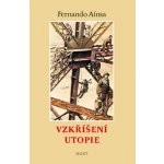 Vzkříšení utopie - Fernando Aínsa – Hledejceny.cz