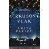 Kniha Cirkusový vlak - Amita Parikh