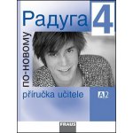 Jel ínek Stanislav, Alexejeva Ljubov Fjodorovna, Hříbková Radka - Raduga po-novomu 4 Příručka učitele – Hledejceny.cz