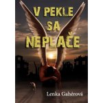 V pekle sa neplače - Lenka Gahérová – Sleviste.cz