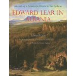 Edward Lear in Albania: Journals of a Landscape Painter in the Balkans - Lear Edward – Hledejceny.cz