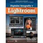 Digitální fotografie v Adobe Photoshop Lightroom Scott Kelby – Sleviste.cz