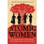 Atomic Women - Roseanne Montillo – Hledejceny.cz