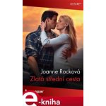 Zlatá střední cesta - Joanne Rocková – Hledejceny.cz
