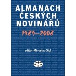 Almanach českých novinářů 1989 2008 Miroslav Sígl – Hledejceny.cz