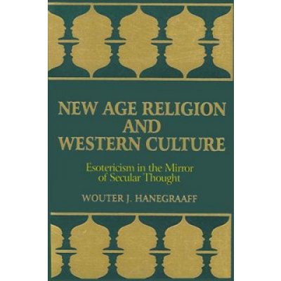 New Age Religion and Western Culture: Esotericism in the Mirror of Secular Thought Hanegraaff Wouter J.Paperback