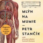 Mlýn na mumie - Petr Stančík – Hledejceny.cz