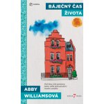 Báječný čas života: Dvě ženy, dvě generace, jedno velké dobrodružství nového začátku - Abby Williamsová – Hledejceny.cz