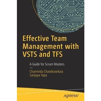 Effective Team Management with Vsts and Tfs: A Guide for Scrum Masters Chandrasekara Chaminda Paperback