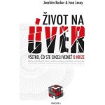 Život na úver: Všetko, čo ste chceli vedieť o kríze - Joachim Becker, Ivan Lesay – Hledejceny.cz