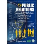 Public relations a marketingová komunikace v obchodu s vínem - Bárta Luboš – Hledejceny.cz