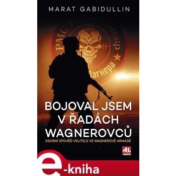 Bojoval jsem v řadách Wagnerovců - Marat Gabidullin