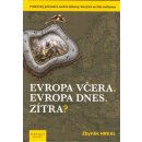 Evropa včera. Evropa dnes. Zítra? - Praktický průvodce sedmi zákony, kterými se řídí civilizace - Zbyněk Hrkal