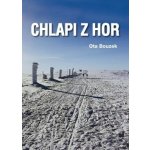 CHLAPI Z HOR - Bouzek Ota – Hledejceny.cz