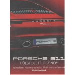 Porsche 911 Půlstoletí legendy - Kompletní historie od roku 1964 do současnosti - Alois Pavlůsek – Hledejceny.cz