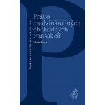Právo medzinárodných obchodných transakcií - Martin Maxa – Hledejceny.cz