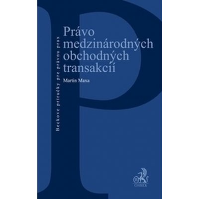 Právo medzinárodných obchodných transakcií - Martin Maxa – Hledejceny.cz
