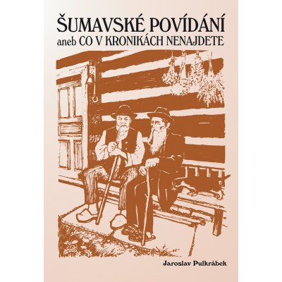 Šumavské povídání aneb Co v kronikách nenajdete – Hledejceny.cz