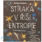 Straka v říši Entropie - Fyzikální bajky ze života - Markéta Baňková – Hledejceny.cz