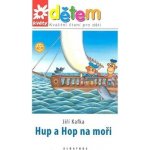 Hupa a Hop na moři - Květy dětem - Kafka Jiří – Hledejceny.cz