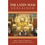 The Latin Mass Explained Moorman George J.Paperback – Hledejceny.cz