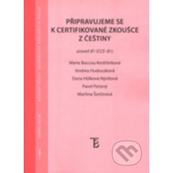 Připravujeme se k certifikované zkoušce z češtiny - úroveň B1 – Kestřánková, Hudousková, Nývltová, Pečený, Švrčinová