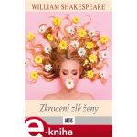 Zkrocení zlé ženy - William Shakespeare – Hledejceny.cz