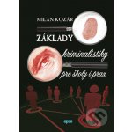 Základy kriminalistiky pre školy a prax - Milan Kozár – Hledejceny.cz