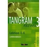 Tangram aktuell 3. Lektion 1-4 Lehrerhandbuch – Hledejceny.cz