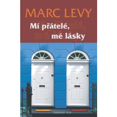 Mí přátelé, mé lásky - Marc Levy