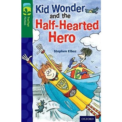 Oxford Reading Tree Treetops Fiction: Level 12 More Pack C: Kid Wonder and the Half-Hearted Hero - Elboz Stephen – Hledejceny.cz