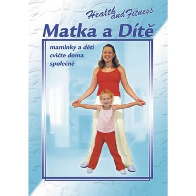 Matka a dítě: Cviky pro zdraví DVD – Sleviste.cz