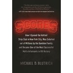 Scores: How I Opened the Hottest Strip Club in New York City, Was Extorted Out of Millions by the Gambino Family, and Became O Blutrich Michael D.Pevná vazba – Sleviste.cz