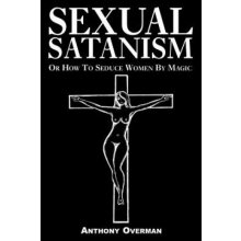 Sexual Satanism or How to Seduce Women by Magic