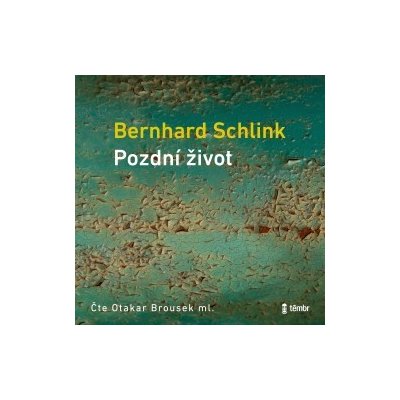 Pozdní život - Bernhard Schlink - čte Otakar Brousek ml. – Sleviste.cz