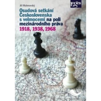 Osudová setkání Československa s velmocemi na poli mezinárodního práva 1918, 1938, 1968 - Jiří Malenovský – Hledejceny.cz