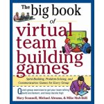 Big Book of Virtual Teambuilding Games: Quick, Effective Activities to Build Communication, Trust and Collaboration from Anywhere! – Hledejceny.cz