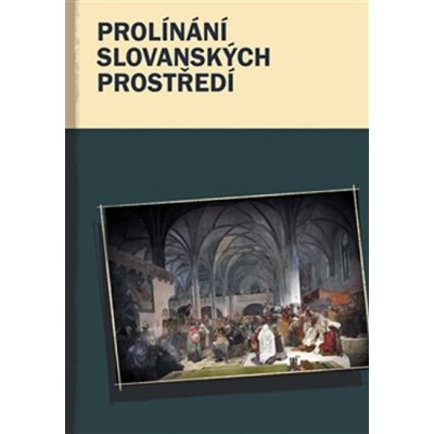 Prolínání slovanských prostředí - Marek Příhoda, Kateřina Kedron, Marcel Černý – Hledejceny.cz