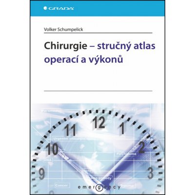 Chirurgie - stručný atlas operací a výkonů - Volker Schumpelick – Hledejceny.cz